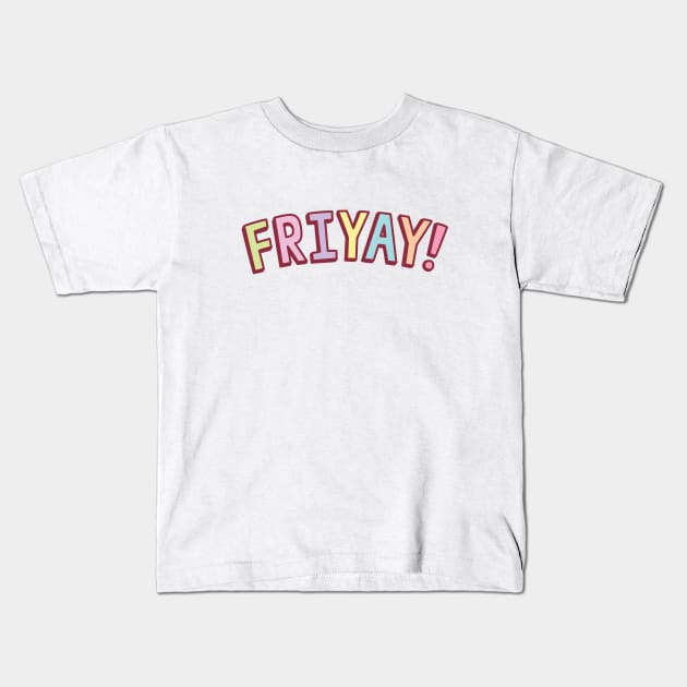 Colorful Friday Friyay Kids T-Shirt by rustydoodle